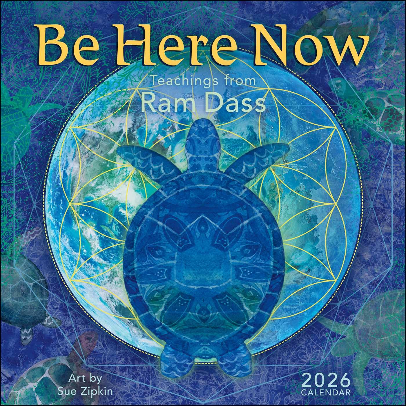 2026 Be Here Now: Teachings from Ram Dass - Square Wall Calendar