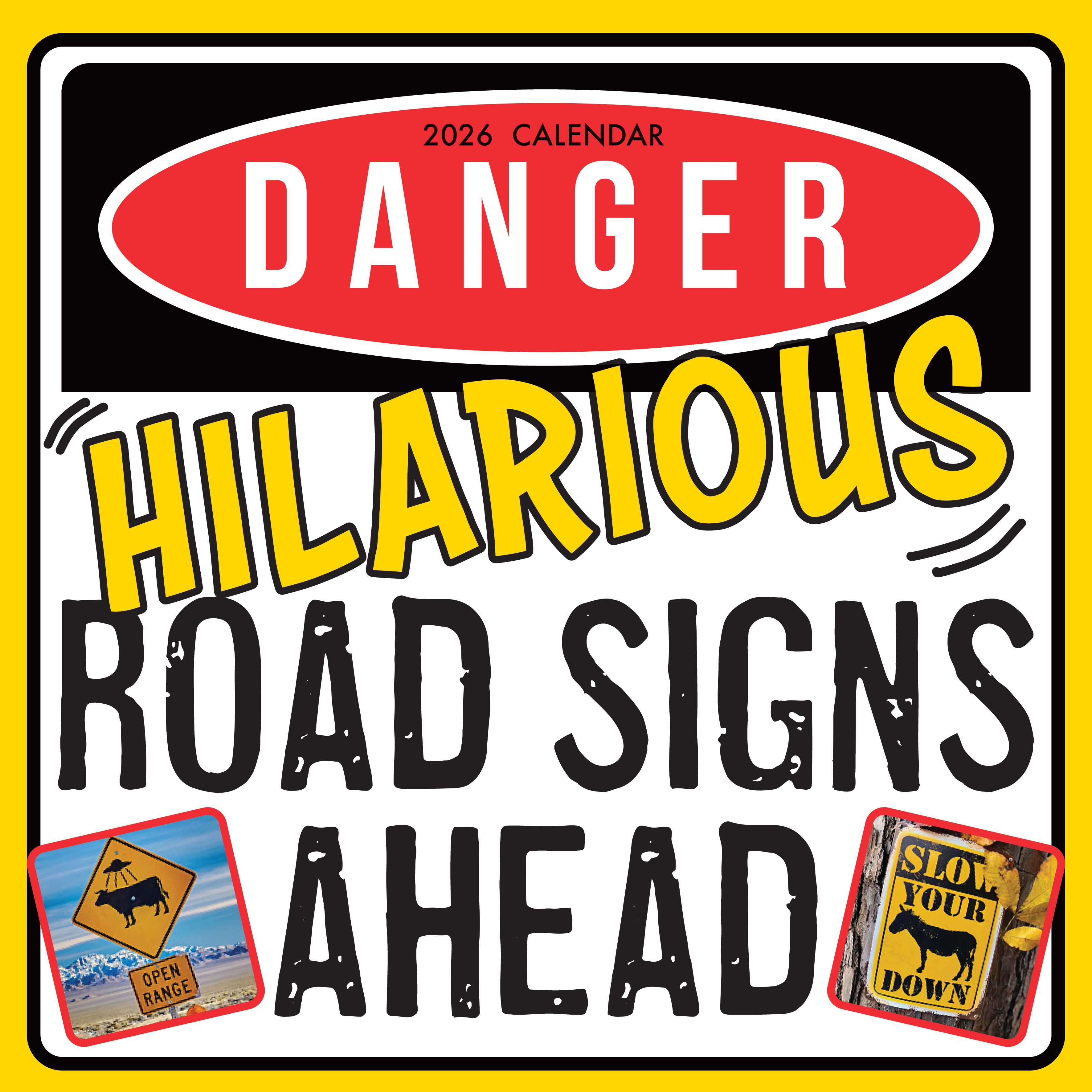2026 Danger!...Hilarious Road Signs Ahead - Square Wall Calendar
