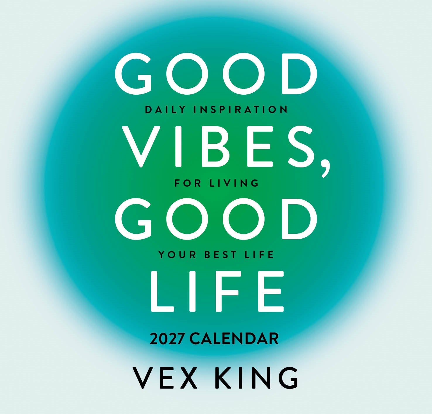 2027 Good Vibes, Good Life Calendar: Daily Inspiration for Living Your Best Life - Boxed Page-A-Day Calendar