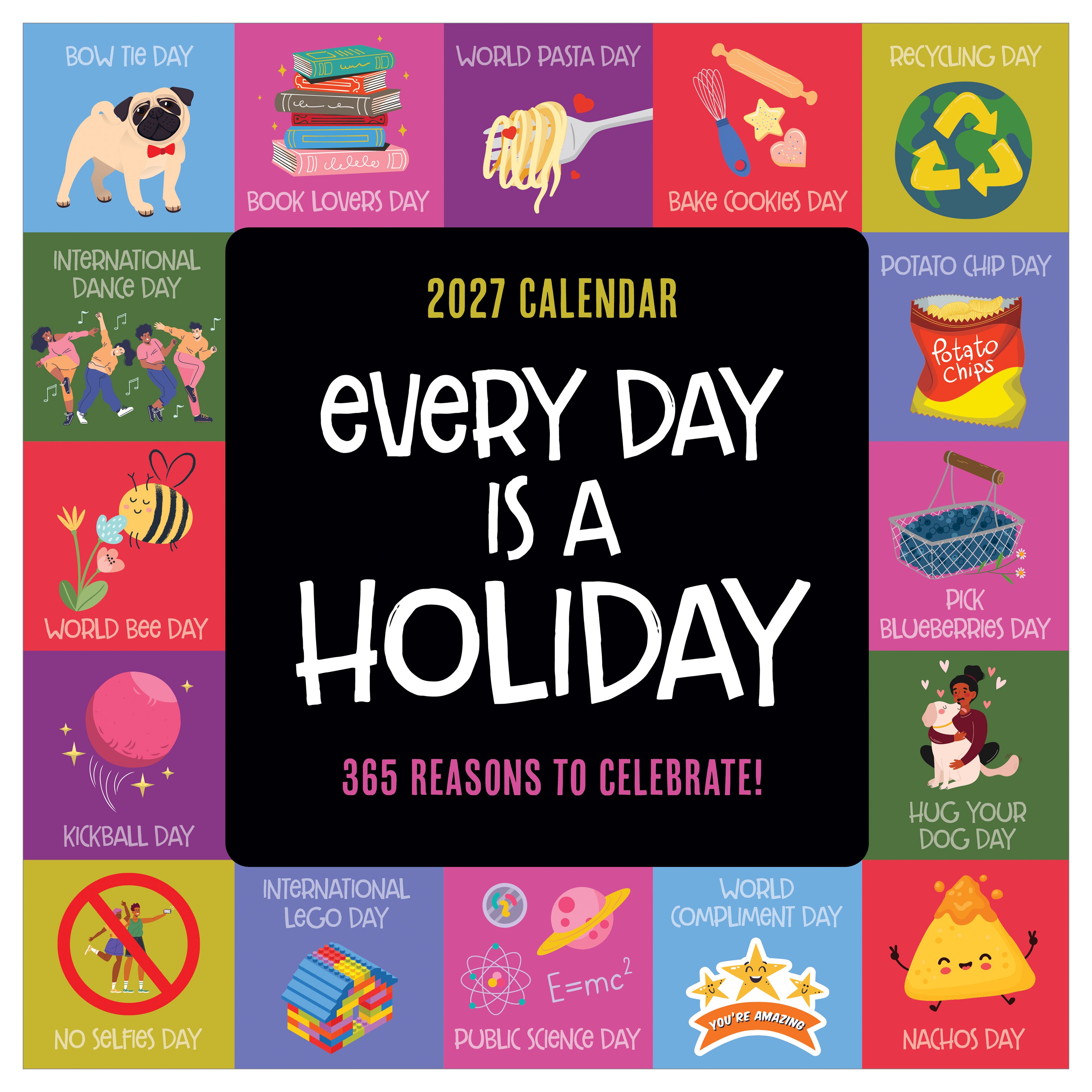 2027 Every Day's A Holiday - Square Wall Calendar