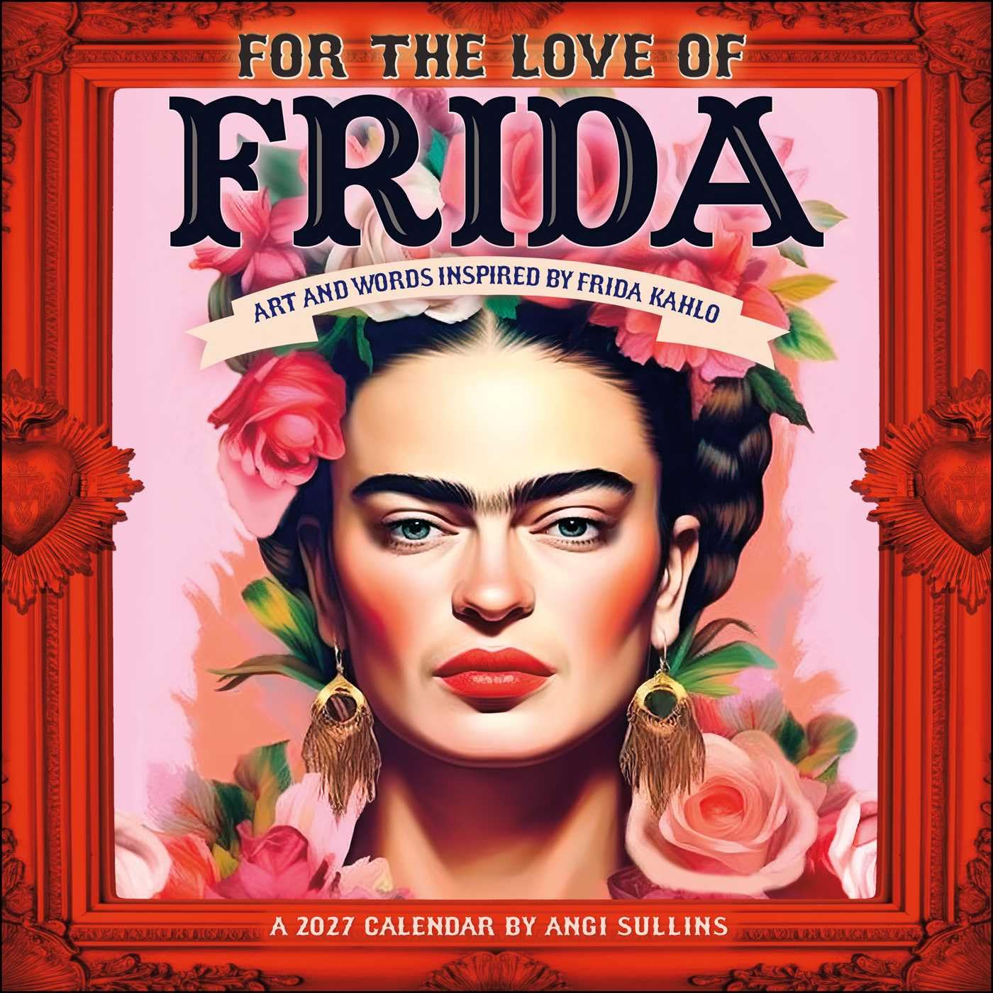 2027 For the Love of Frida - Square Wall Calendar