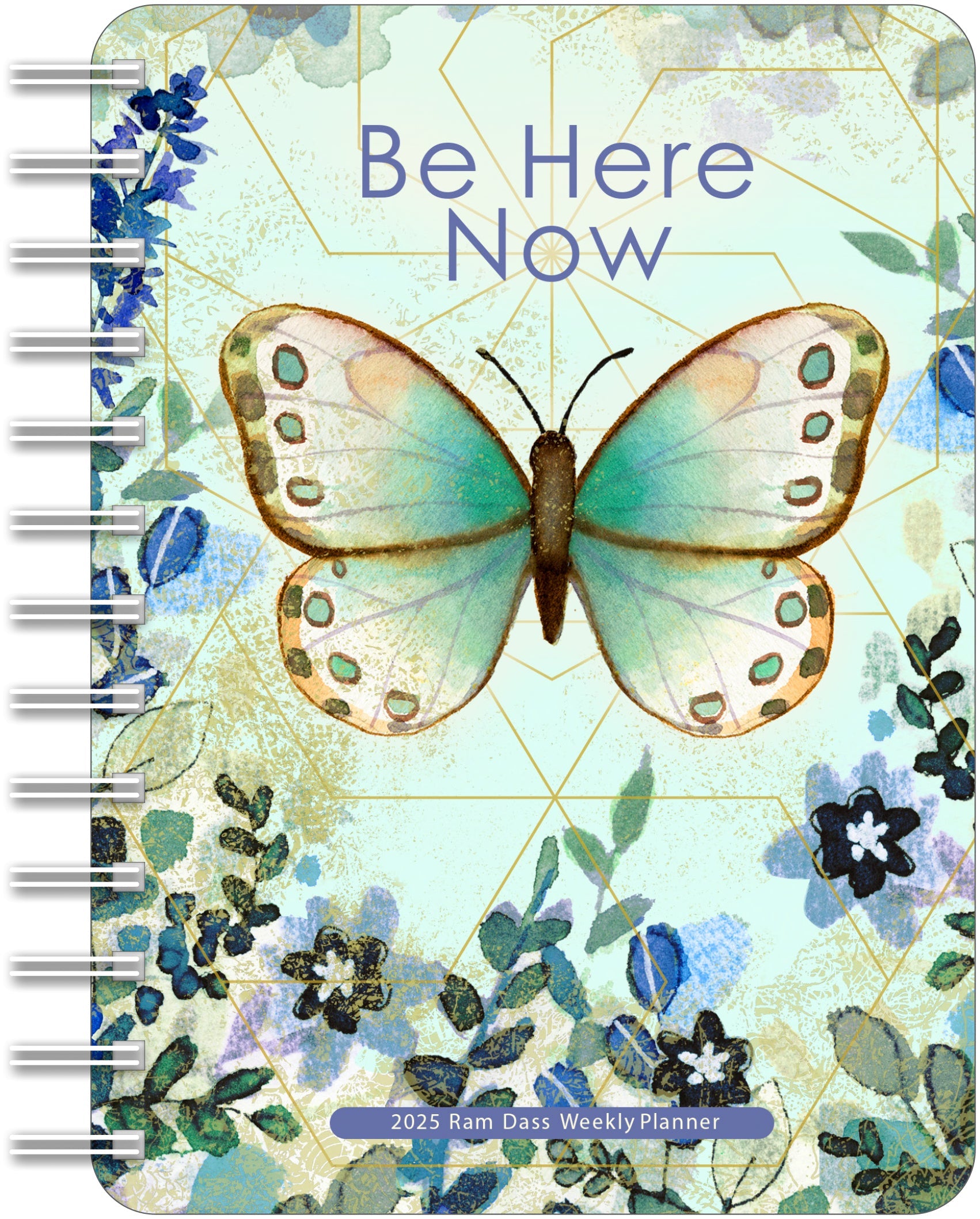 2025 Be Here Now: Ram Dass - Monthly & Weekly Diary/Planner