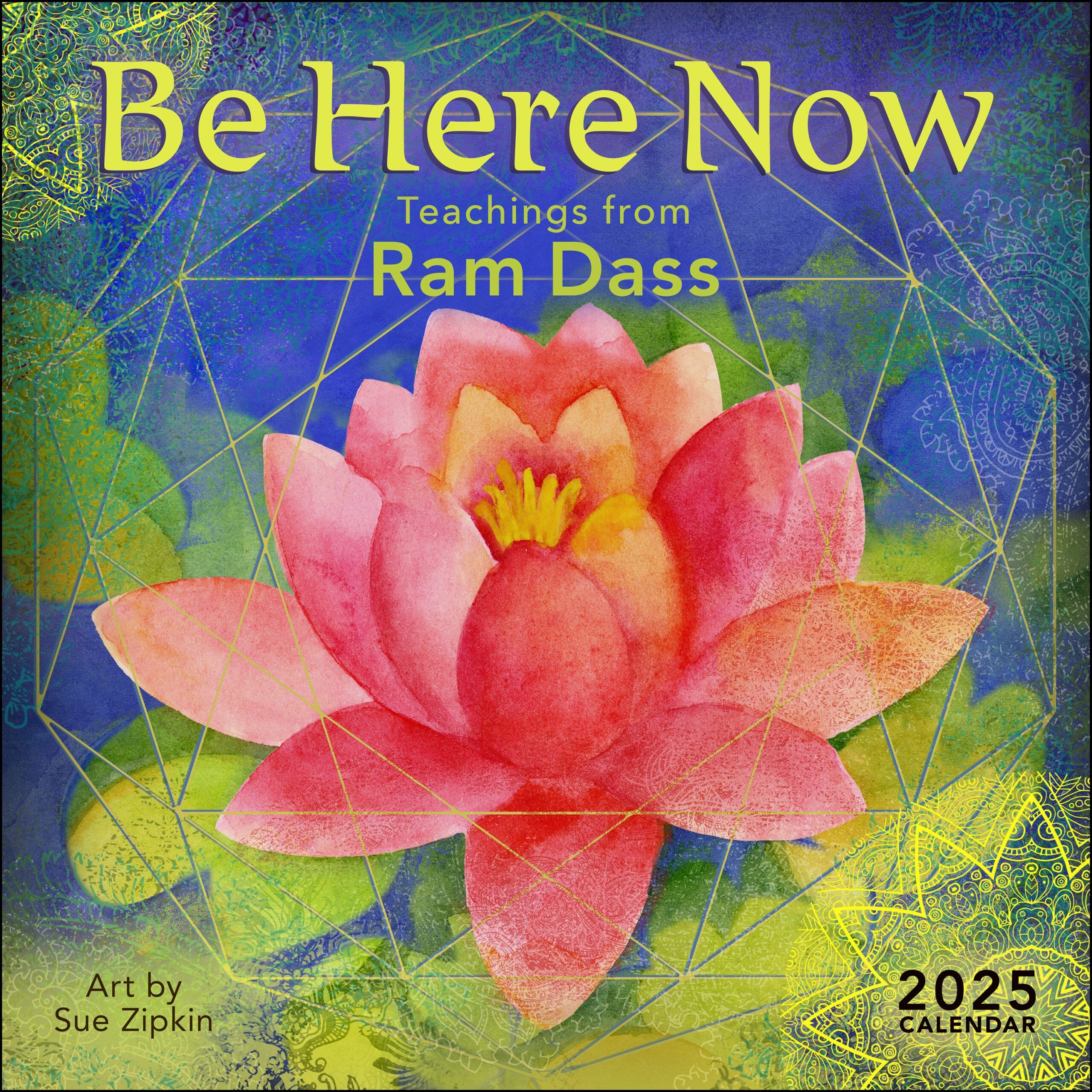 2025 Be Here Now - Teachings from Ram Dass - Square Wall Calendar